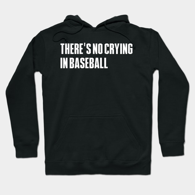 There's No Crying In Baseball Hoodie by Tekad Rasa